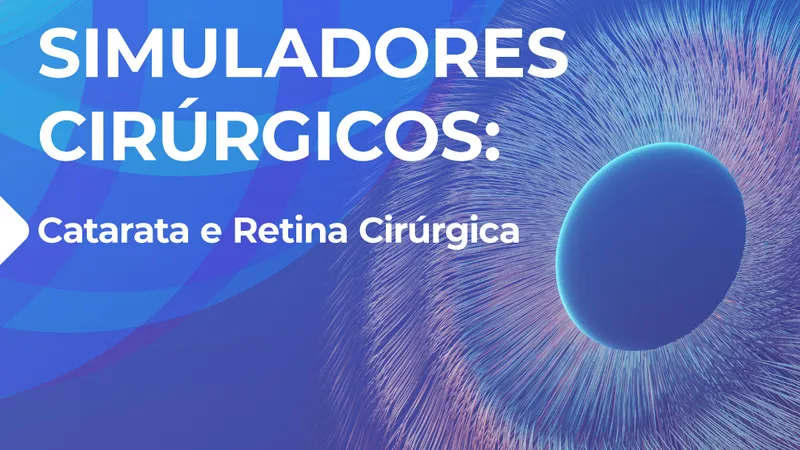 Curso de Simuladores Cirúrgicos: Catarata e Retina Cirúrgica — Coimbra